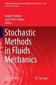 Stochastic Methods in Fluids Mechanics (CISM International Centre for Mechanical Sciences)