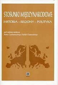 Stosunki międzynarodowe. Historia - regiony - polityka