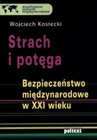 Strach i potęga. Bezpieczeństwo międzynarodowe w XXI wieku