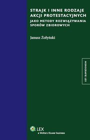 Strajk i inne rodzaje akcji protestacyjnych jako metody rozwiązywania sporów zbiorowych