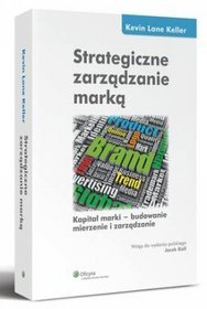 Strategiczne zarządzanie marką. Kapitał marki - budowanie mierzenie i zarządzanie