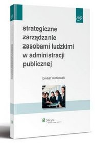 Strategiczne zarządzanie zasobami ludzkimi w administracji publicznej