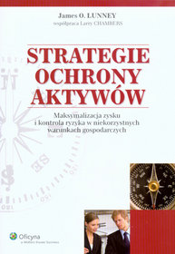 Strategie ochrony aktywów. Maksymalizacja zysku i kontrola ryzyka w niekorzystnych warunkach gospodarczych