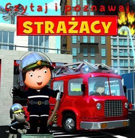 Strażacy. Czytaj i poznawaj