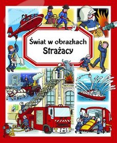 Strażacy. Świat w obrazkach