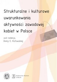 Strukturalne i kulturowe uwarunkowania aktywności zawodowej kobiet w Polsce