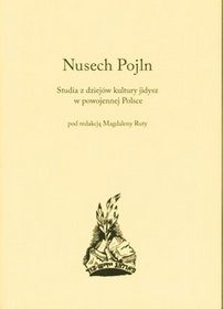 Nusech Pojln Studia z dziejów kultury jidysz w powojennej Polsce