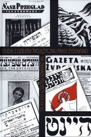 Studia z dziejów trójjęzycznej prasy żydowskiej na ziemiach polskich (XIX-XX w.)