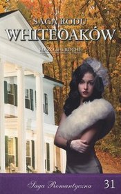 Stulecie Jalny. Część 1. Saga Rodu Whiteoaków. Tom 31