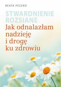 Stwardnienie rozsiane. Jak odnalazłam nadzieję i drogę ku zdrowiu