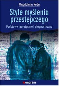 Style myślenia przestępczego. Podstawy teoretyczne i diagnostyczne