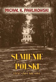 Sumienie Polski i inne szkice kresowe