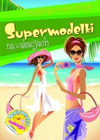 Supermodelki na wakacjach Projektuję modne stroje