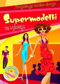 Supermodelki na wybiegu. Projektuję modne stroje