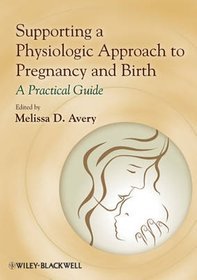 Supporting a Physiologic Approach to Pregnancy and Birth