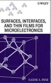 Surfaces Interfaces and Films for Microelectronics