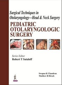 Surgical Techniques in Otolaryngology - Head  Neck Surgery: Pediatric Otolaryngologic Surgery