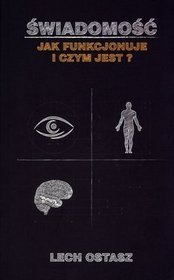 Świadomość. Jak funkcjonuje i czym jest?