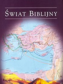 Świat biblijny. Od zarania dziejów do Nowego Testamentu