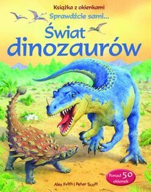 Świat dinozaurów. Książka z okienkami. Sprawdźcie sami...