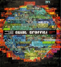 Świat graffiti Sztuka ulicy z pięciu kontynentów