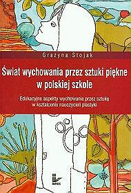 Świat wychowania przez sztuki piękne w polskiej szkole