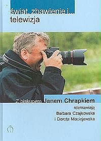 Świat, zbawienie i... telewizja. Z biskupem Janem Chrapkiem rozmawiają Barbara Czajkowska i Dorota Maciejewska