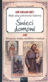 Święci domowi. Mały atlas pobożności ludowej