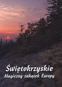 Świętokrzyskie Magiczny zakątek Europy