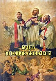 Święty Melchior Grodziecki SJ - męczennik za wiarę