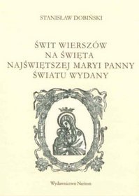 Świt wierszów na święta Najświętszej Maryi Panny Światu wydany