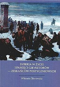 Syberia w życiu i pamięci Gieysztorów - zesłańców postyczniowych