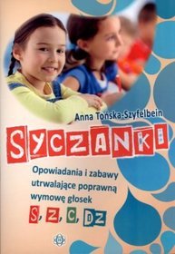 Syczanki. Opowiadania i zabawy utrwalające poprawną wymowę głosek s, z, c, dz