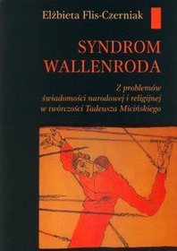 Syndrom Wallenroda. Z problemów świadomości narodowej i religijnej w twórczości Tadeusza Micińskiego