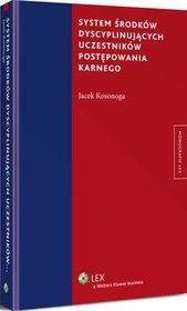 System środków dyscyplinujących uczestników postępowania karnego