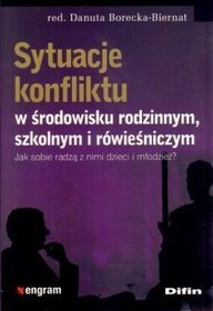 Sytuacje konfliktu w środowisku rodzinnym, szkolnym i rówieśniczym. Jak sobie radzą z nimi dzieci i młodzież?