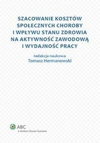 Szacowanie kosztów społecznych choroby i wpływu stanu zdrowia na aktywność zawodową i wydajność prac