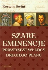 Szare eminencje. Prawdziwi władcy drugiego planu