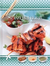 Szaszłyk i kebab. Sprawdzone przepisy