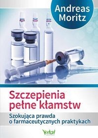 Szczepienia pełne kłamstw. Szokująca prawda o farmaceutycznych praktykach