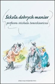 Szkoła dobrych manier profesora Michała Iwaszkiewicza