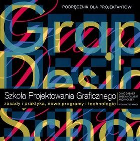 Szkoła Projektowania Graficznego. Zasady i praktyka, nowe programy i technologie