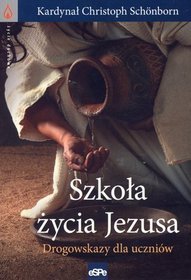 Szkoła życia Jezusa. Drogowskazy dla uczniów