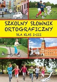 Szkolny słownik ortograficzny dla klas 1-3