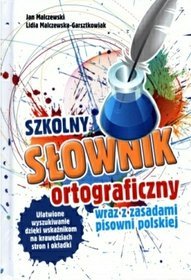 Szkolny słownik ortograficzny  wraz z zasadami pisowni polskiej