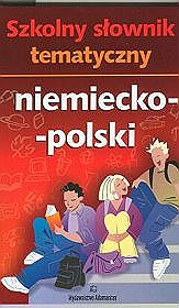 Szkolny słownik tematyczny niemiecko-polski