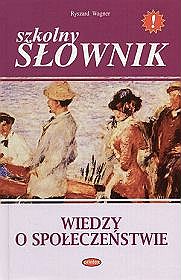 Szkolny słownik wiedzy o społeczeństwie
