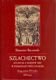 Szlachectwo Studium z dziejów idei w piśmiennictwie polskim