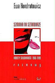 Szminka na sztandarze   Kobiety Solidarności 1980 - 1989 rozmowy