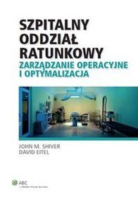 Szpitalny oddział ratunkowy. Zarządzanie operacyjne i optymalizacja